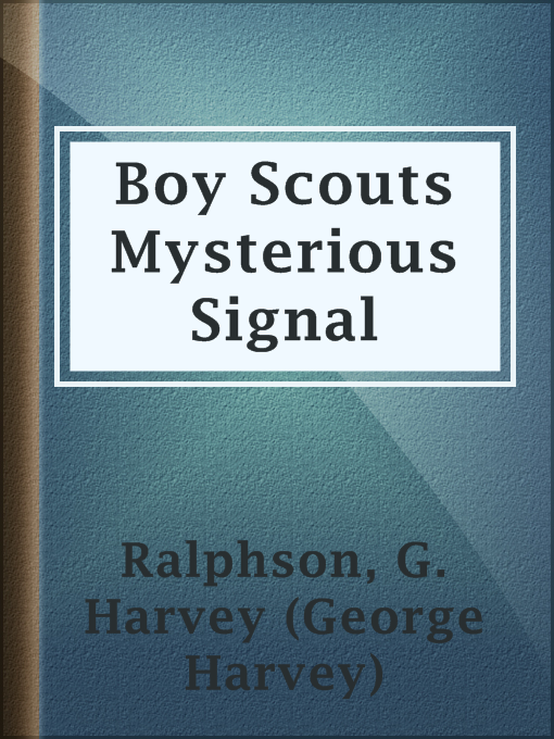 Title details for Boy Scouts Mysterious Signal by G. Harvey (George Harvey) Ralphson - Available